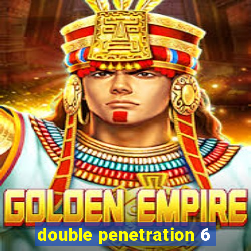 double penetration 6